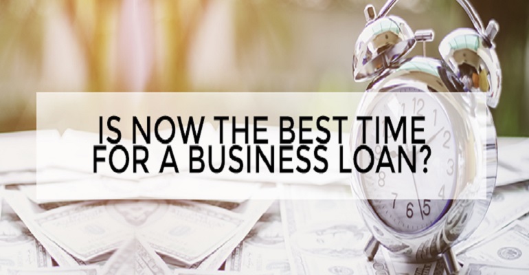 Loan for Business Best time to get a Business Loan in 2019